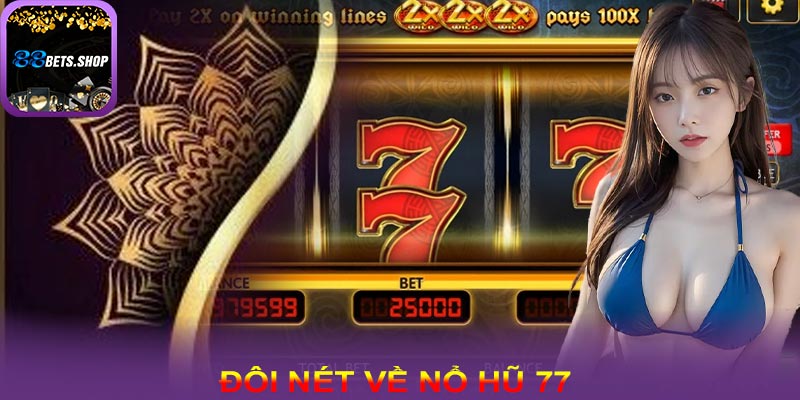 Tổng quan về nổ hũ 777
