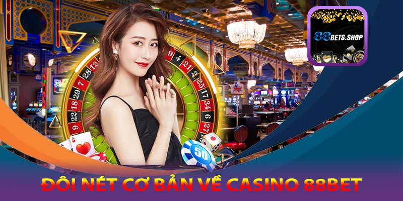 Đôi nét cơ bản về casino 88bet