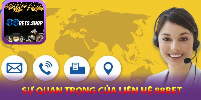 Tại sao việc Liên hệ 88bet lại quan trọng?