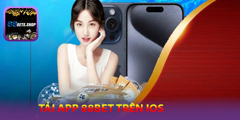 Hướng dẫn tải app 88Bet trên iOS