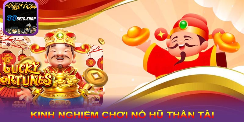 Kinh nghiệm cá nhân trong nổ hũ thần tài 88bet