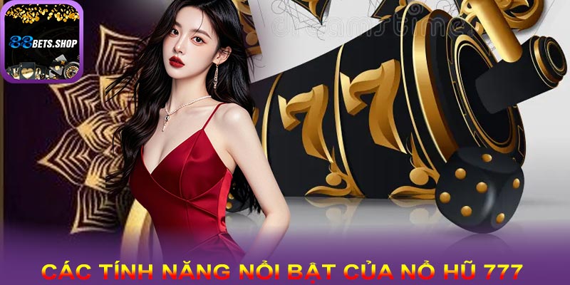 Những tính năng nổi bật