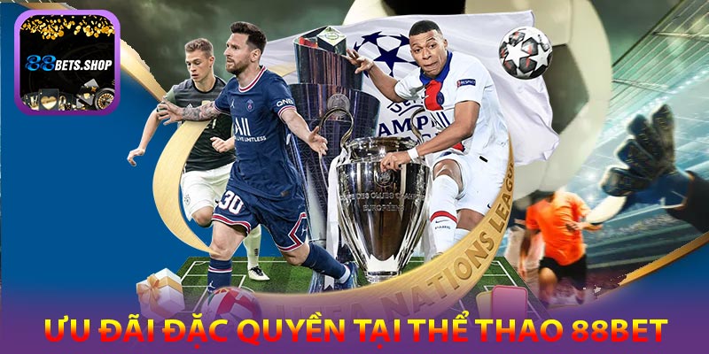 Những ưu đãi đặc quyền khi tham gia cá cược tại thể thao 88bet