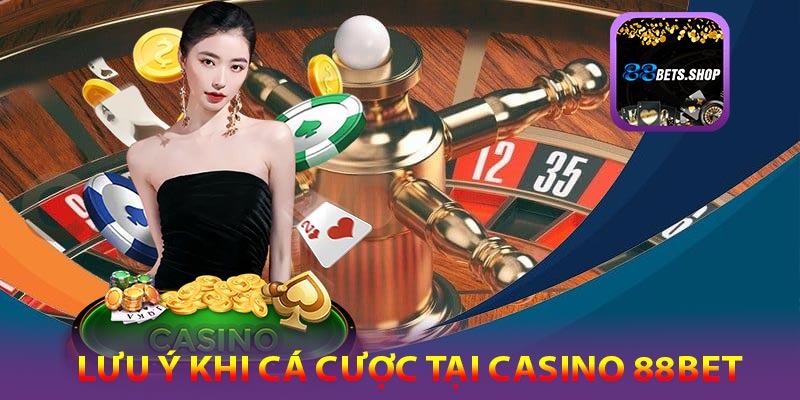 Những lưu ý giúp cá cược casino 88bet hiệu quả cao