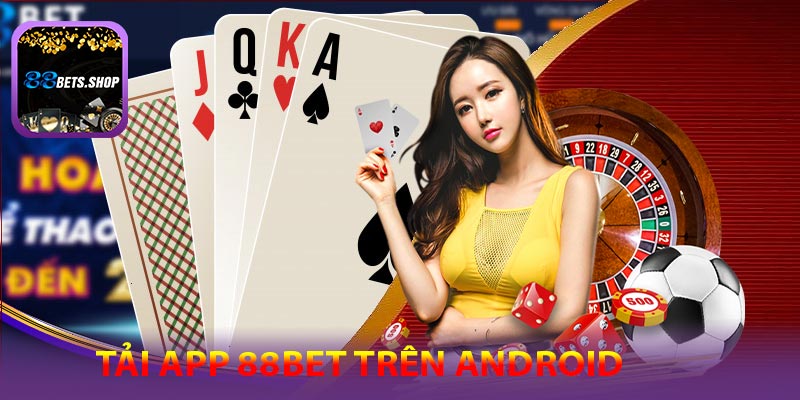 Hướng dẫn tải app 88Bet trên Android
