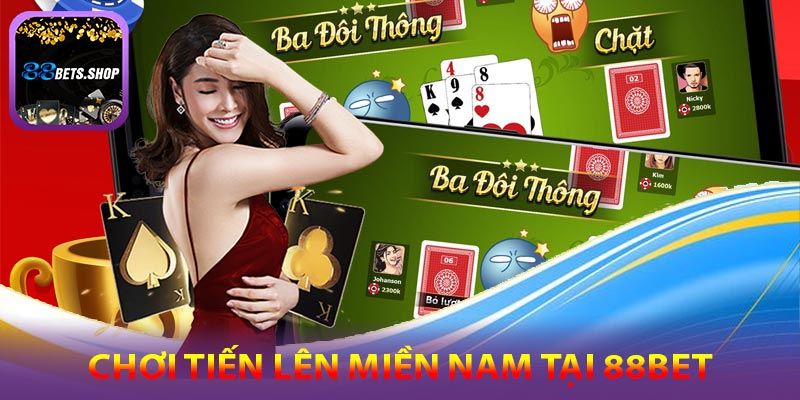 Cách tham gia tiến lên miền nam trên 88bet