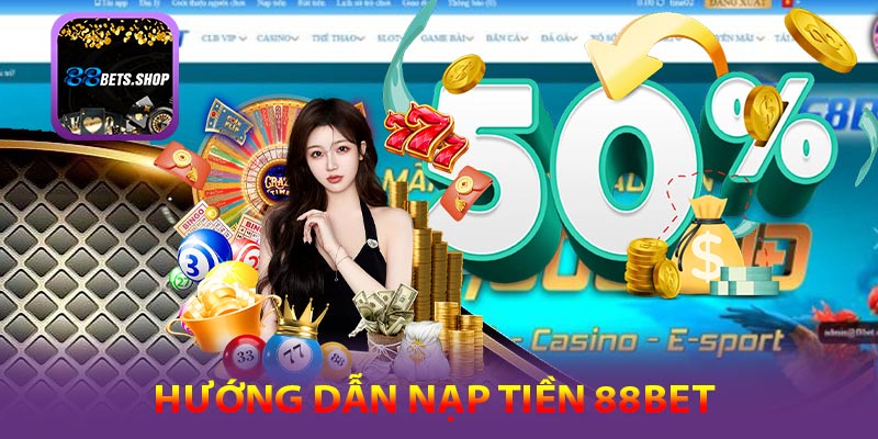 hướng dẫn nạp tiền 88bet
