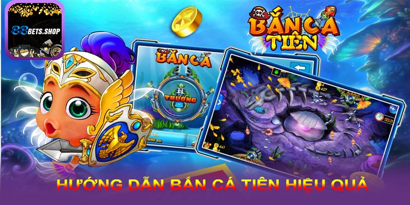 Hướng dẫn cách chơi bắn cá tiên hiệu quả nhất cho người