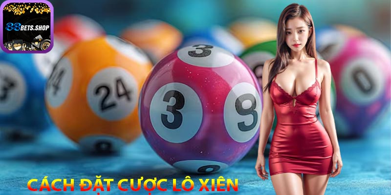 Cách đặt cược hiệu quả trong lô xiên quay