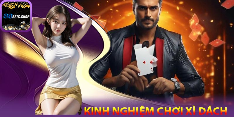 Kinh nghiệm chơi xì dách