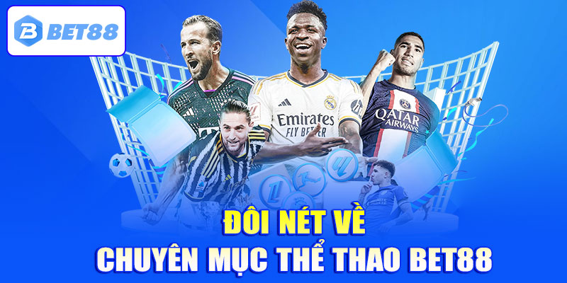 Thể thao Bet88 - Vài nét cơ bản