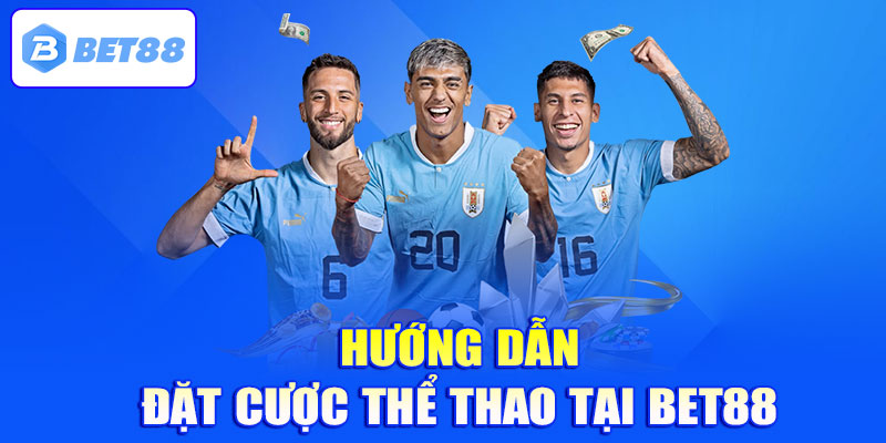 Hướng dẫn đặt cược thể thao bet88 chi tiết nhất 2025
