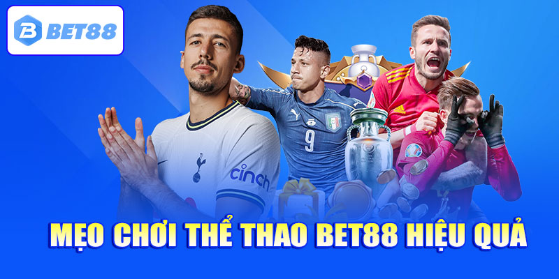Mẹo chơi thể thao Bet88 hiệu quả nhất cho hội viên bet88