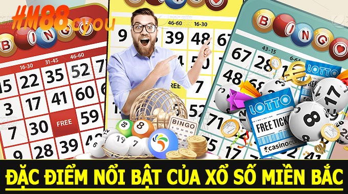 Đặc điểm nổi bật của xổ số miền Bắc